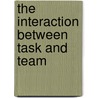 The interaction between task and team by Alex Hellenthal