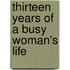 Thirteen Years of a Busy Woman's Life