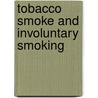 Tobacco Smoke And Involuntary Smoking by The International Agency for Research on