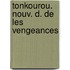 Tonkourou. Nouv. D. de Les Vengeances