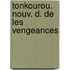 Tonkourou. Nouv. D. de Les Vengeances