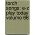 Torch Songs: E-Z Play Today Volume 66
