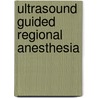Ultrasound Guided Regional Anesthesia door Stuart A. Grant