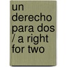 Un Derecho Para Dos / A Right For Two by Tamar Pitch