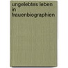 Ungelebtes Leben in Frauenbiographien door Sabine Feuerstein