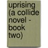 Uprising (a Collide Novel - Book Two)