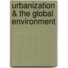 Urbanization & the Global Environment by Elen Turunen