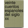 Veinte Cuentos Espanoles Del Siglo Xx by Lawrence B. Kiddle