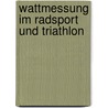 Wattmessung Im Radsport Und Triathlon door Allen Hunter