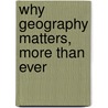 Why Geography Matters, More Than Ever door Harm De Blij