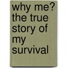 Why Me? the True Story of My Survival by Stacey R. Porter