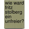 Wie Ward Fritz Stolberg Ein Unfreier? door Johann Heinrich Voß