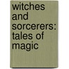 Witches And Sorcerers: Tales Of Magic door Gary Jeffrey