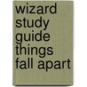 Wizard Study Guide  Things Fall Apart by Paul Callaghan