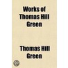 Works Of Thomas Hill Green (Volume 1) door Thomas Hill Green