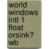 World Windows Intl 1 Float Orsink? Wb door Ybm