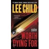 Worth Dying for: A Jack Reacher Novel by ed Lee Child