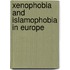 Xenophobia and Islamophobia in Europe