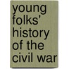 Young Folks' History of the Civil War door C. Emma (Clara Emma) Cheney
