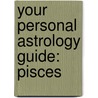 Your Personal Astrology Guide: Pisces door Rick Levine