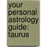 Your Personal Astrology Guide: Taurus