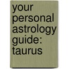 Your Personal Astrology Guide: Taurus door Rick Levine