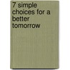 7 Simple Choices for a Better Tomorrow door Bob Merritt
