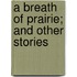 A Breath of Prairie; And Other Stories