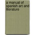 A Manual of Spanish Art and Literature