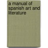 A Manual of Spanish Art and Literature door A. B 1824 Berard