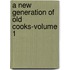 A New Generation Of Old Cooks-Volume 1