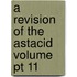 A Revision Of The Astacid Volume Pt 11