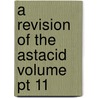 A Revision Of The Astacid Volume Pt 11 door Walter Faxon