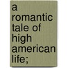 A Romantic Tale of High American Life; door Ned Stratton