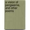 A Vision of Pengwerne, and Other Poems by David Simons