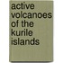Active Volcanoes of the Kurile Islands