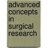 Advanced Concepts in Surgical Research by Mohit Bhandari