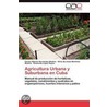 Agricultura Urbana y Suburbana en Cuba door Carlos Alberto Hernández Medina