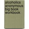 Alcoholics Anonymous Big Book Workbook by George B