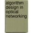 Algorithm Design in Optical Networking