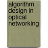 Algorithm Design in Optical Networking door Bin Wu