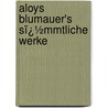 Aloys Blumauer's Sï¿½Mmtliche Werke door Aloys Blumauer