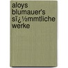 Aloys Blumauer's Sï¿½Mmtliche Werke by Aloys Blumauer