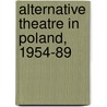 Alternative Theatre In Poland, 1954-89 door Kathleen Cioffi