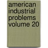 American Industrial Problems Volume 20 door William Ramage Lawson