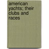 American Yachts; Their Clubs and Races door James Douglas Jerrold Kelley