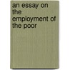 An Essay on the Employment of the Poor door Robert Aglionby Slaney