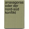 Anaxagoras oder Der Nord-Süd Konflikt door Walter Schenker
