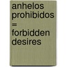 Anhelos Prohibidos = Forbidden Desires door India Grey