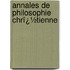 Annales De Philosophie Chrï¿½Tienne